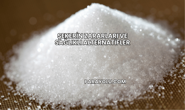 Şekerin Zararları ve Sağlıklı Alternatifler