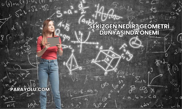 Sekizgen Nedir? Geometri Dünyasında Önemi