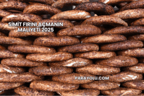 Simit Fırını Açmanın Maliyeti 2025