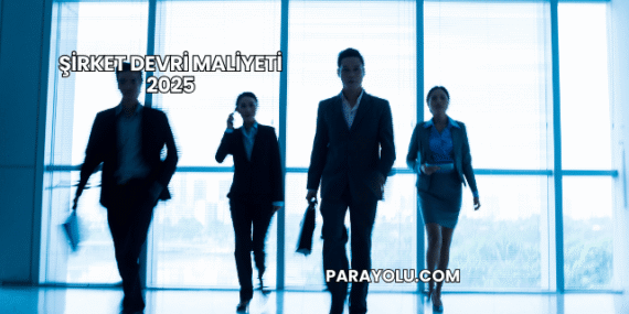 Şirket Devri Maliyeti 2025