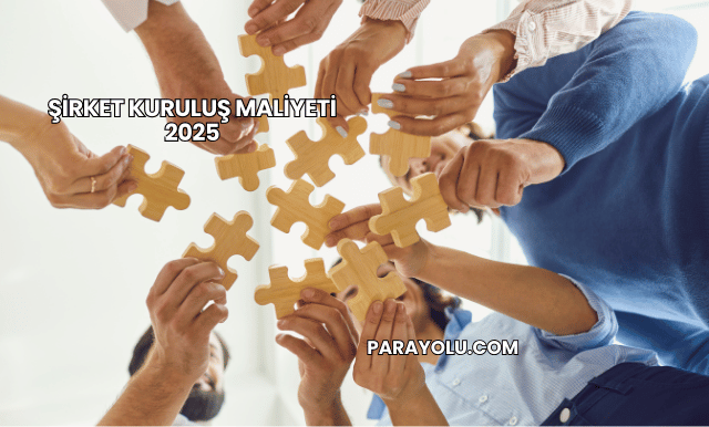 Şirket Kuruluş Maliyeti 2025
