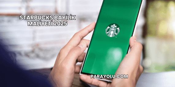 Starbucks Bayilik Maliyeti 2025