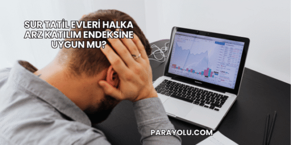 Sur Tatil Evleri Halka Arz Katılım Endeksine Uygun mu?