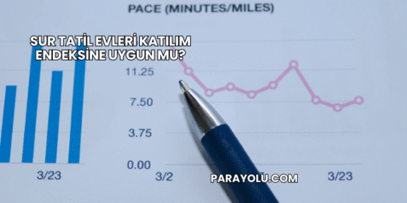 Sur Tatil Evleri Katılım Endeksine Uygun mu?