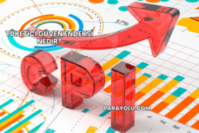 Tüketici Güven Endeksi Nedir?