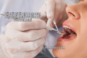 Türkiye'nin En Başarılı Diş Hekimleri ve Tedavi Yöntemleri