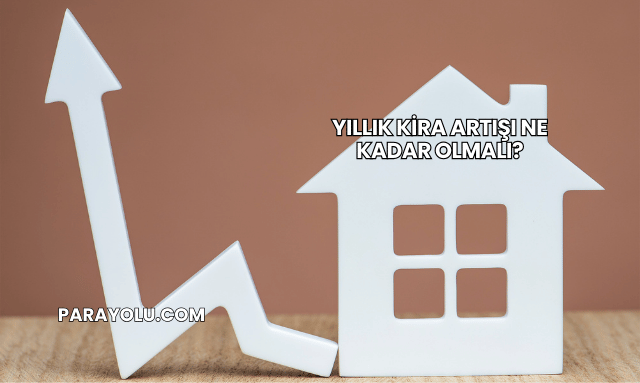 Yıllık Kira Artışı Ne Kadar Olmalı?