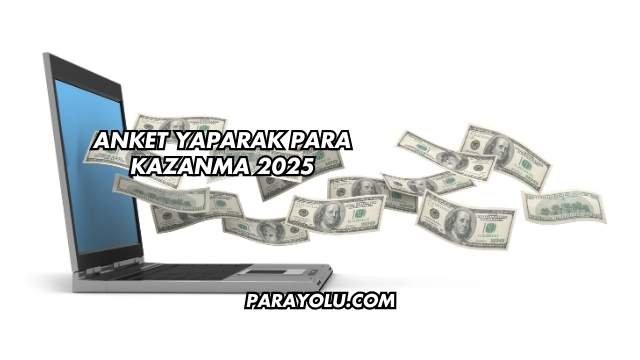 Anket Yaparak Para Kazanma 2025