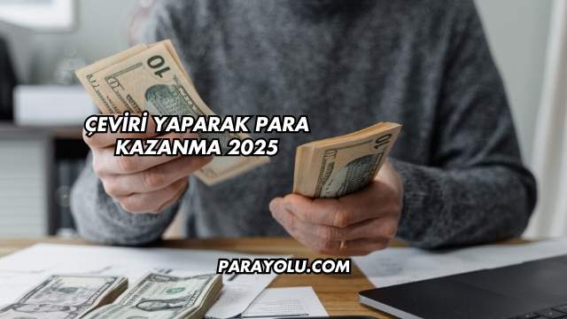 Çeviri Yaparak Para Kazanma 2025