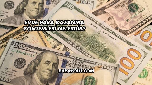 Evde Para Kazanma Yöntemleri Nelerdir?