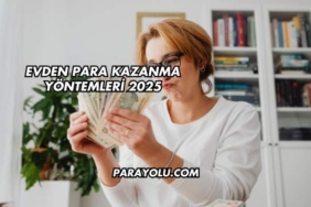 Evden Para Kazanma Yöntemleri 2025