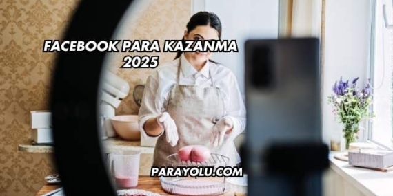 Facebook Para Kazanma 2025