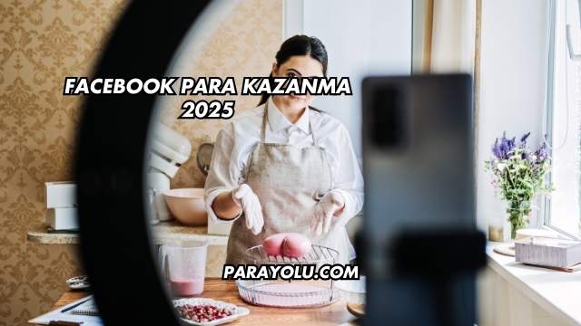 Facebook Para Kazanma 2025