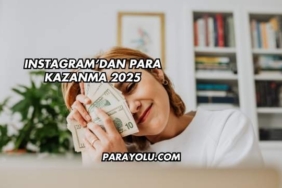 Instagram'dan Para Kazanma 2025
