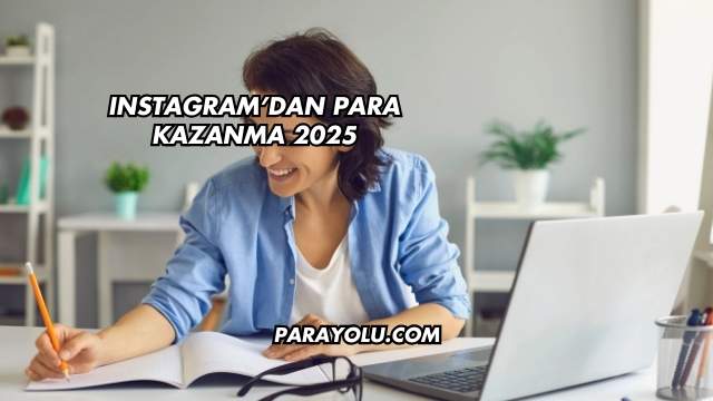 Instagram'dan Para Kazanma 2025