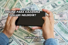 Online Para Kazanma Yolları Nelerdir?