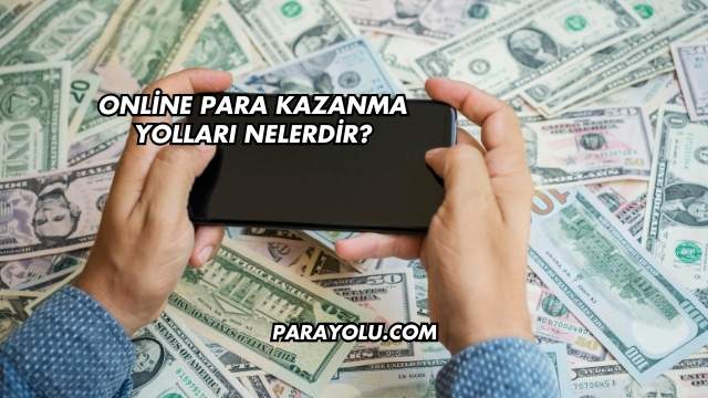 Online Para Kazanma Yolları Nelerdir?