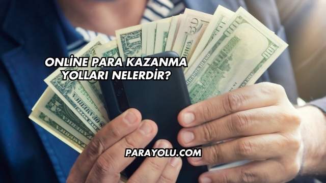 Online Para Kazanma Yolları Nelerdir?
