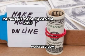 Papara ile Para Kazanma 2025