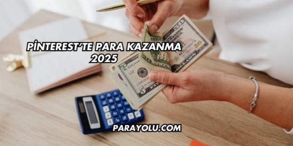 Pinterest’te Para Kazanma 2025