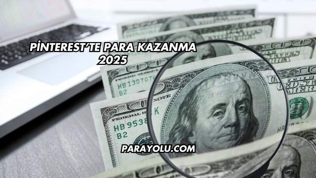 Pinterest’te Para Kazanma 2025