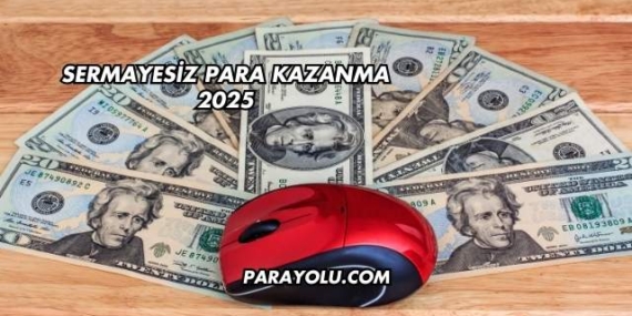 Sermayesiz Para Kazanma 2025