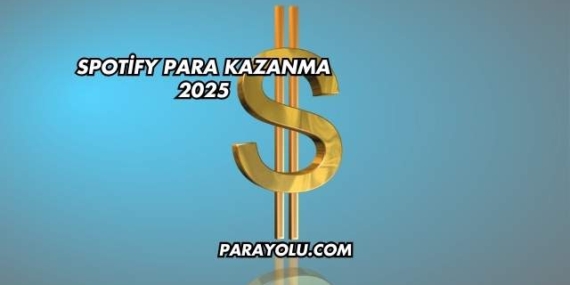 Spotify Para Kazanma 2025