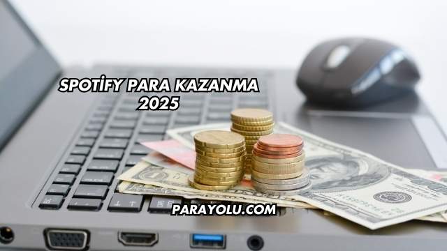 Spotify Para Kazanma 2025