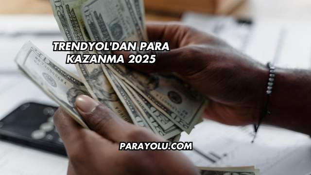 Trendyol'dan Para Kazanma 2025