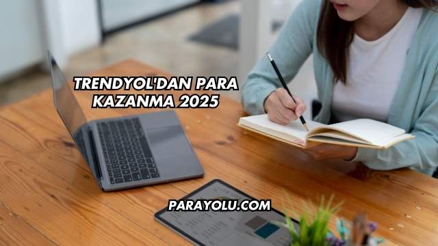Trendyol'dan Para Kazanma 2025