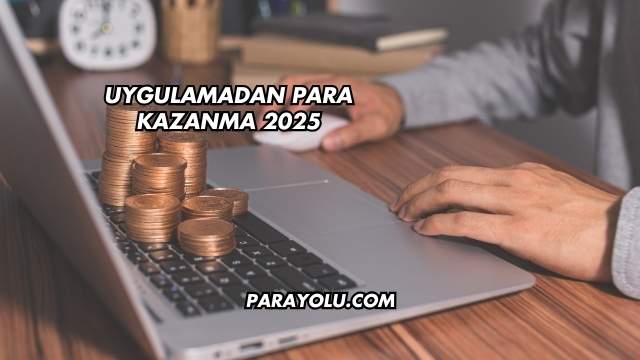 Uygulamadan Para Kazanma 2025