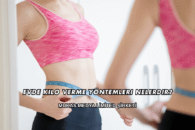 Evde Kilo Verme Yöntemleri Nelerdir?