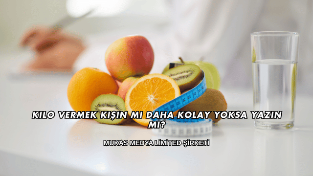 Kilo Vermek Kışın mı Daha Kolay Yoksa Yazın mı?