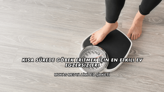 Kısa Sürede Göbek Eritmek İçin En Etkili Ev Egzersizleri